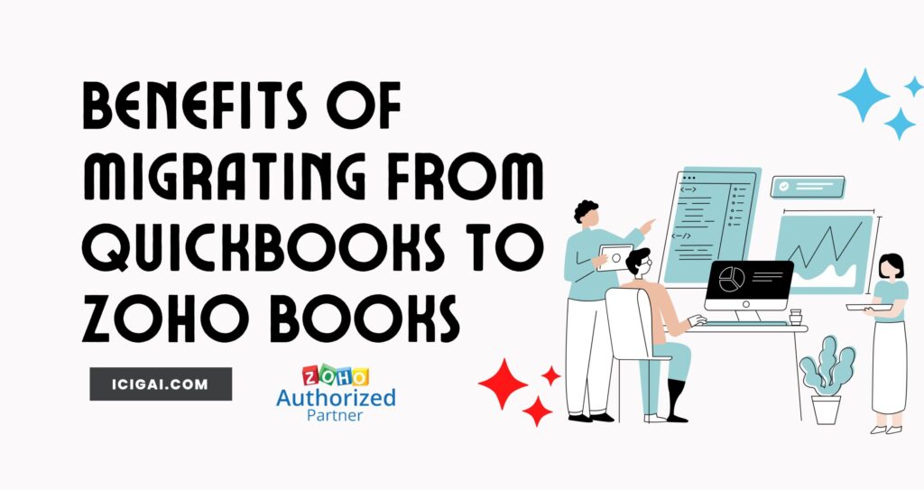 Exclusive Benefits of Migrating From QuickBooks to Zoho Books